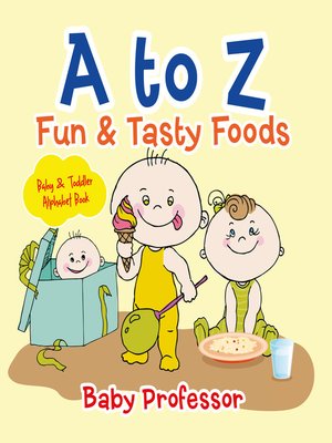 cover image of A to Z Fun & Tasty Foods Baby & Toddler Alphabet Book
